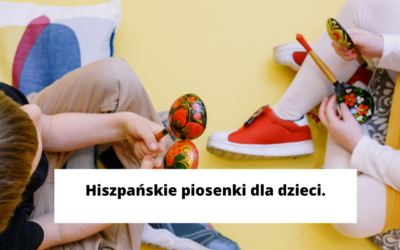 Hiszpańskie piosenki dla dzieci